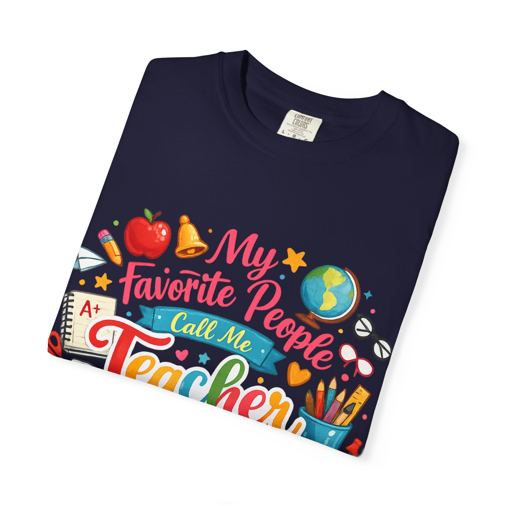 Teacher Appreciation T-Shirt — "My Favorite People Call Me Teacher" Colorful School Design