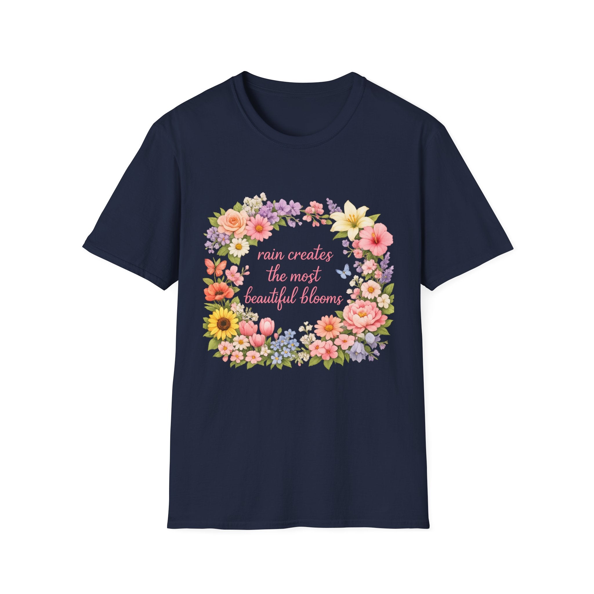 Floral "Rain Creates the Most Beautiful Blossoms" T-Shirt