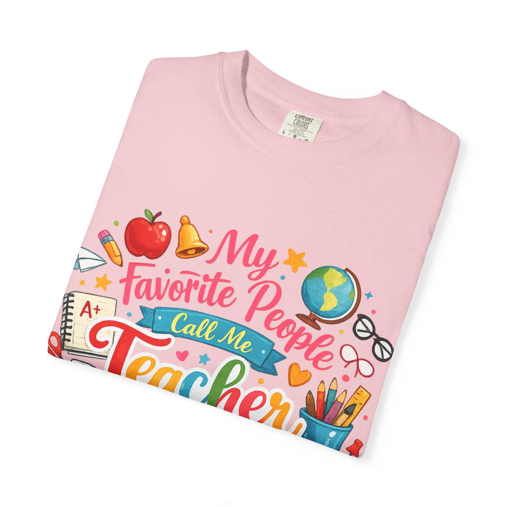 Teacher Appreciation T-Shirt — "My Favorite People Call Me Teacher" Colorful School Design