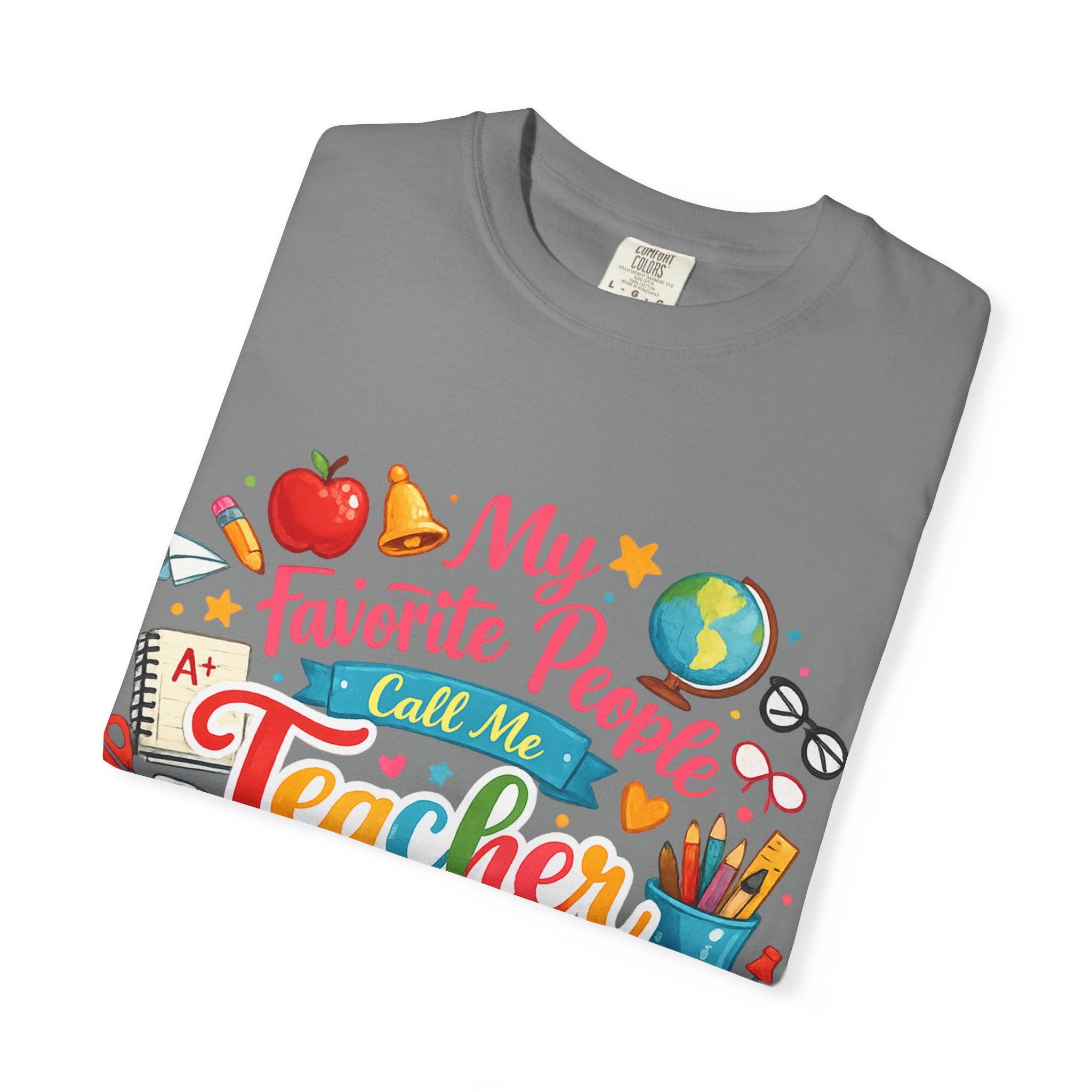 Teacher Appreciation T-Shirt — "My Favorite People Call Me Teacher" Colorful School Design