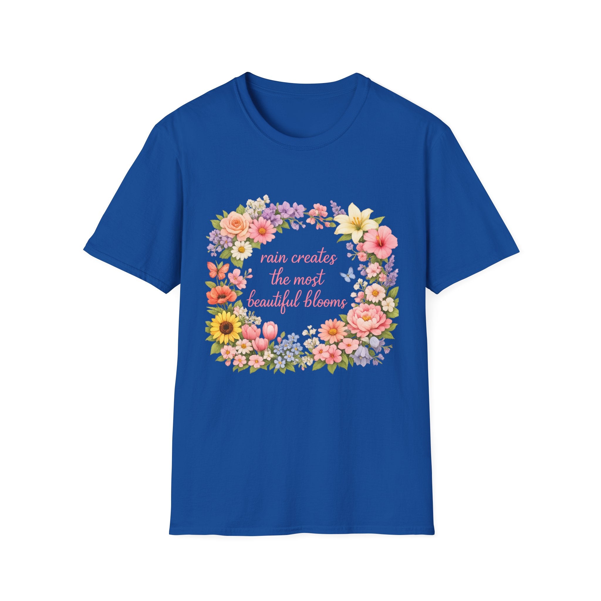Floral "Rain Creates the Most Beautiful Blossoms" T-Shirt