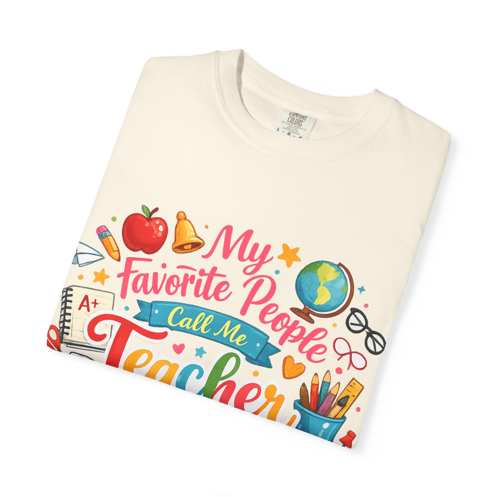 Teacher Appreciation T-Shirt — "My Favorite People Call Me Teacher" Colorful School Design
