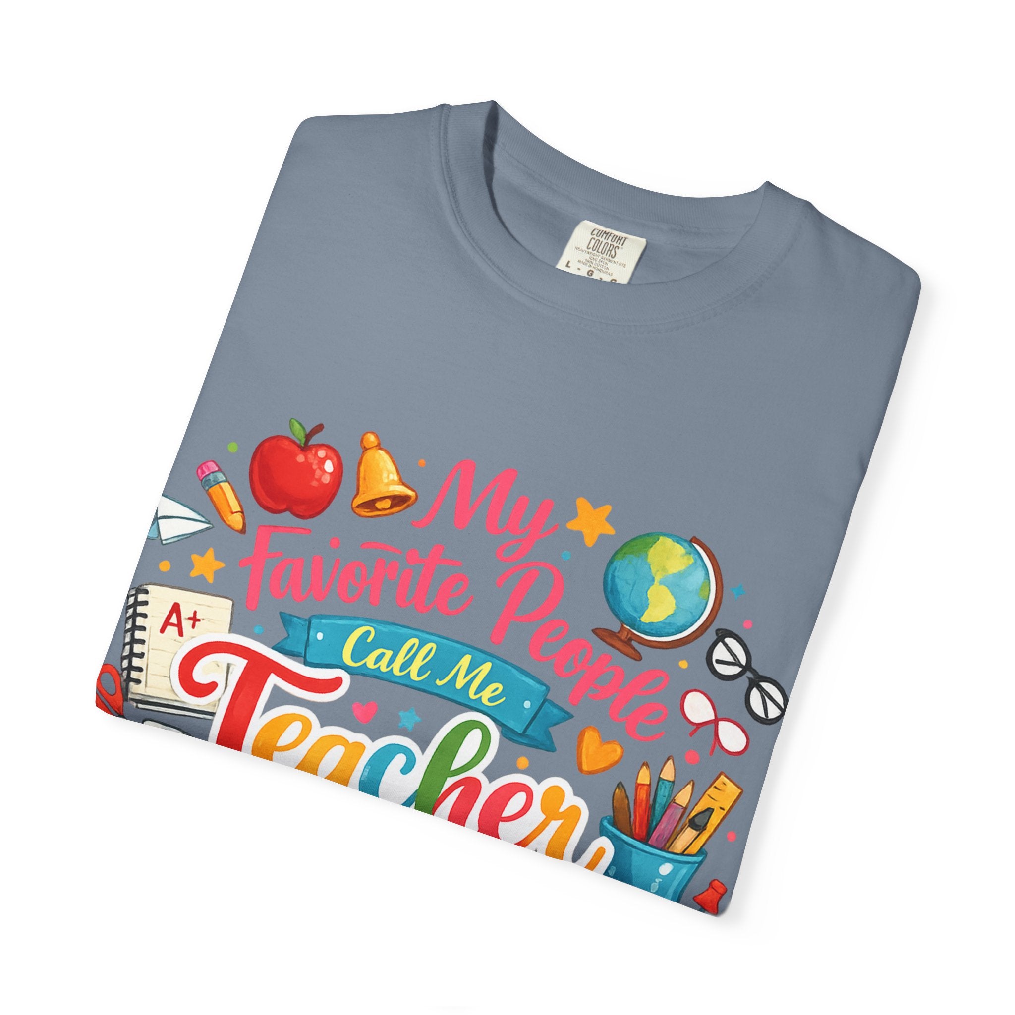 Teacher Appreciation T-Shirt — "My Favorite People Call Me Teacher" Colorful School Design