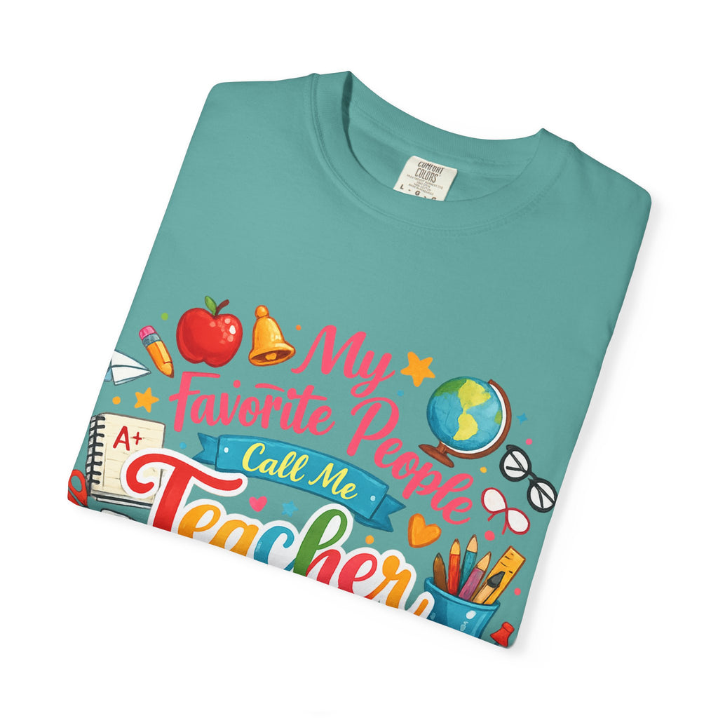Teacher Appreciation T-Shirt — "My Favorite People Call Me Teacher" Colorful School Design