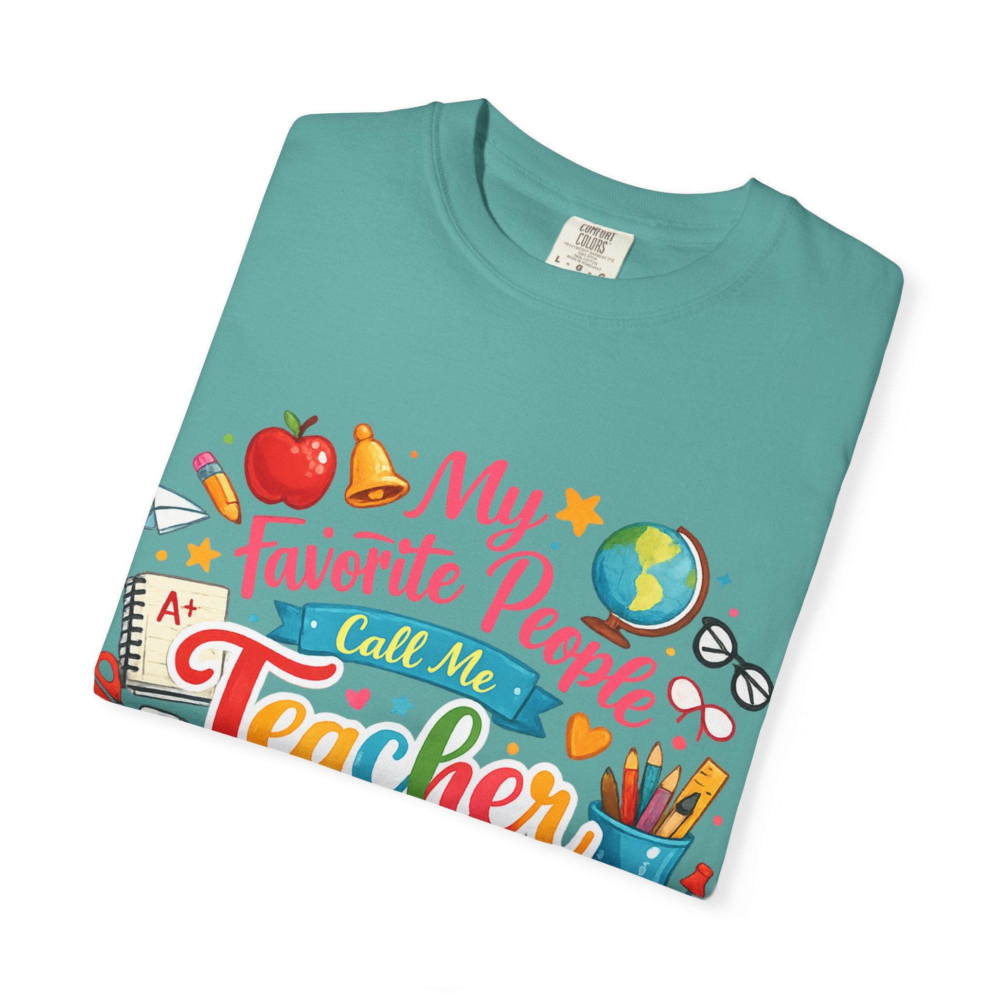 Teacher Appreciation T-Shirt — "My Favorite People Call Me Teacher" Colorful School Design