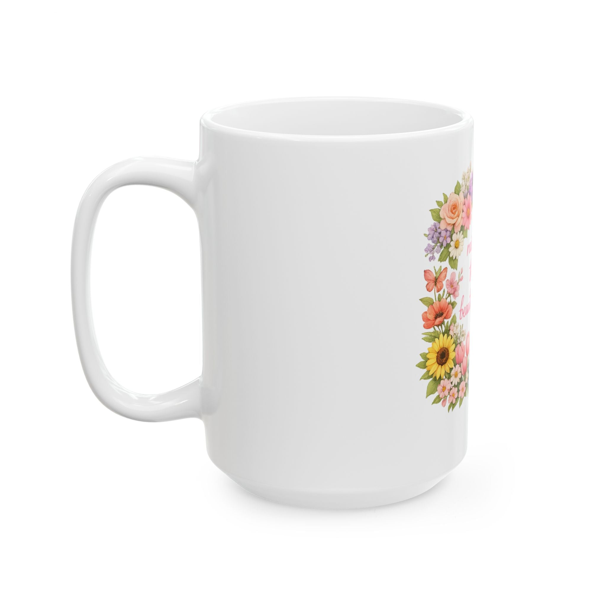 Floral Inspirational Mug — "Rain Creates the Most Beautiful Blooms" Ceramic Coffee Cup (11oz/15oz)