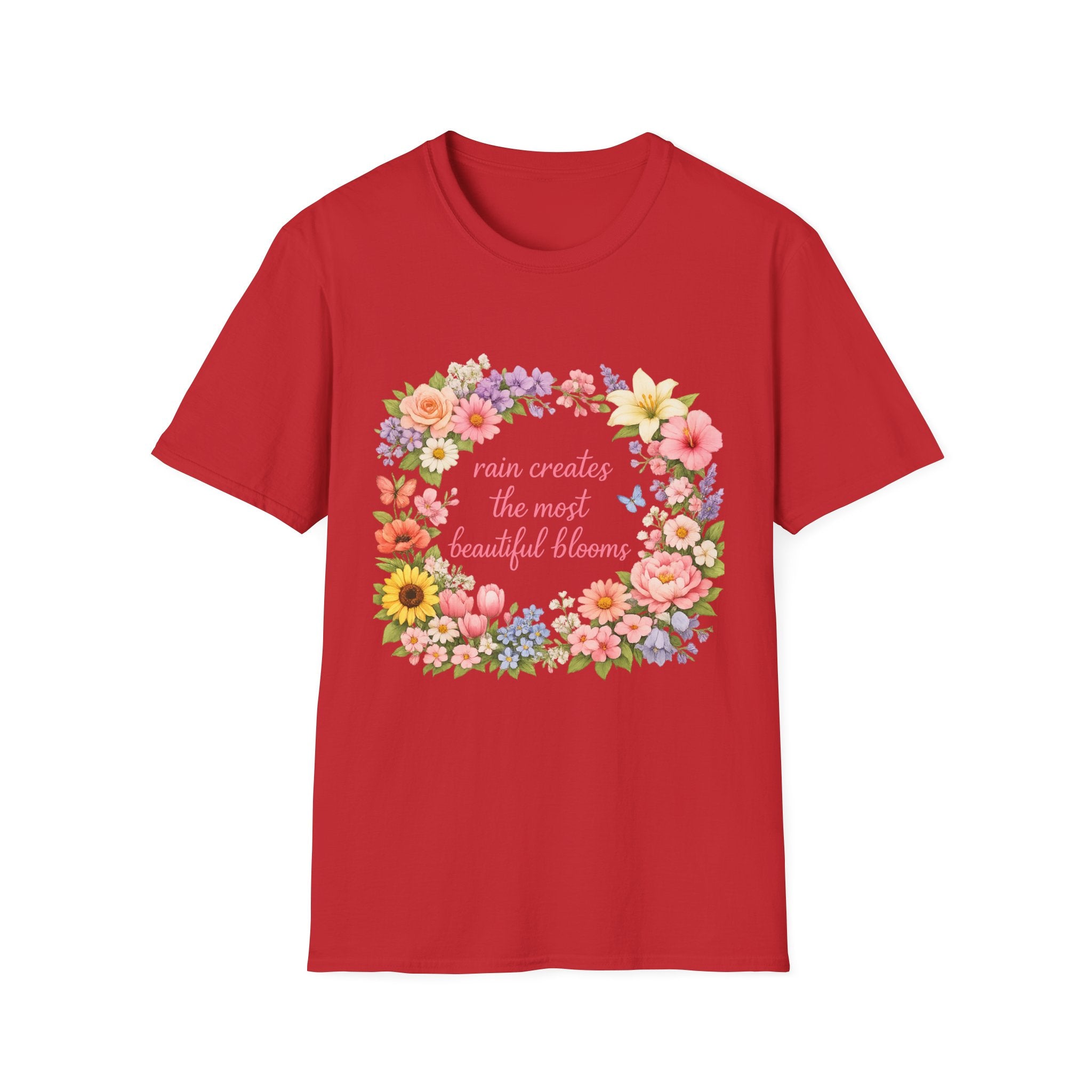 Floral "Rain Creates the Most Beautiful Blossoms" T-Shirt