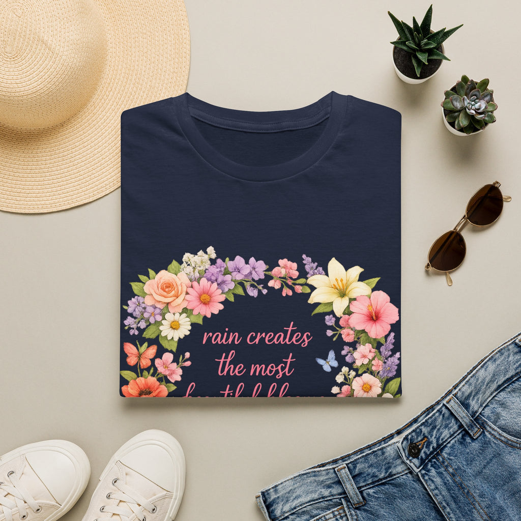 Floral "Rain Creates the Most Beautiful Blossoms" T-Shirt