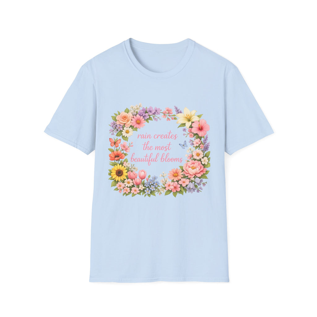 Floral "Rain Creates the Most Beautiful Blossoms" T-Shirt