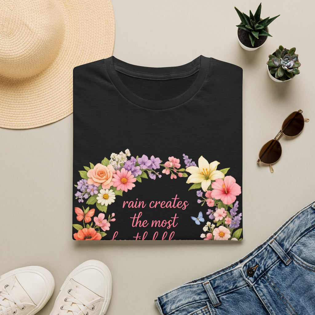 Floral "Rain Creates the Most Beautiful Blossoms" T-Shirt