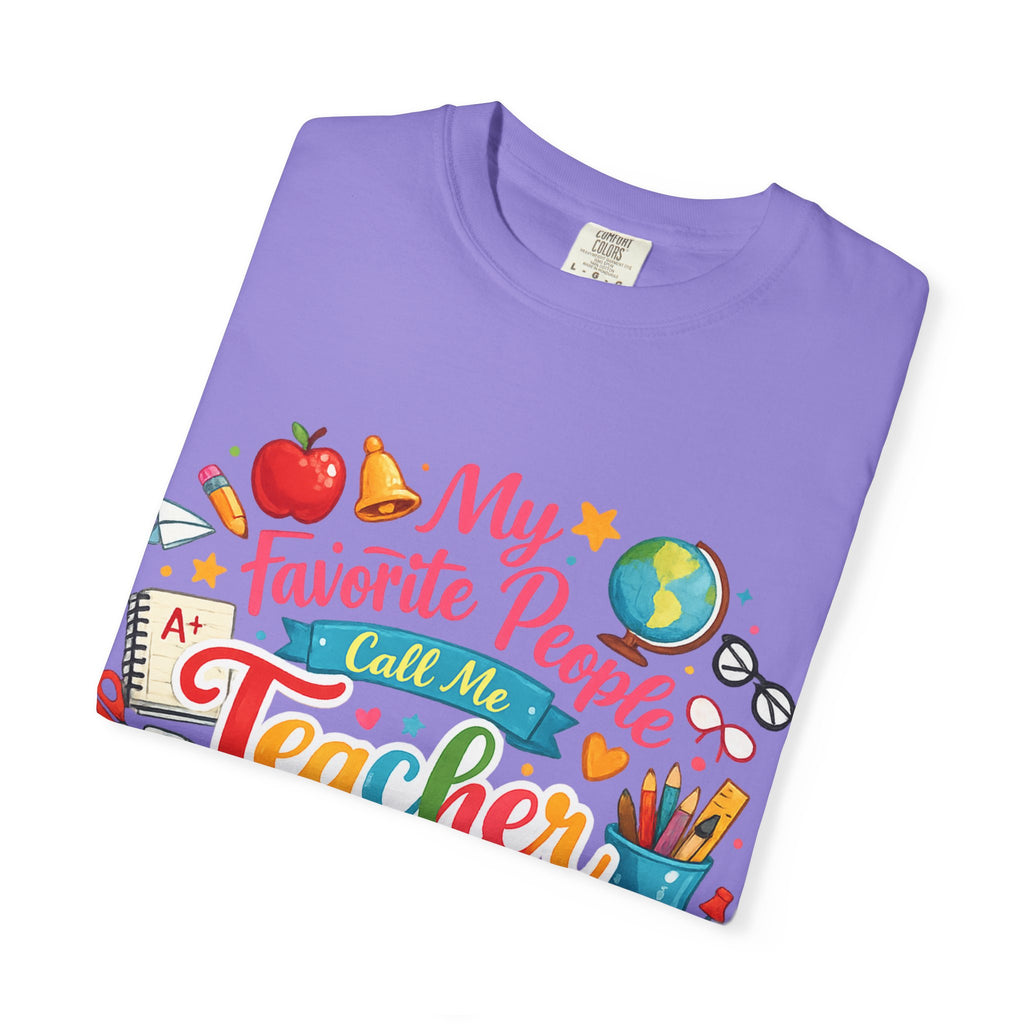 Teacher Appreciation T-Shirt — "My Favorite People Call Me Teacher" Colorful School Design