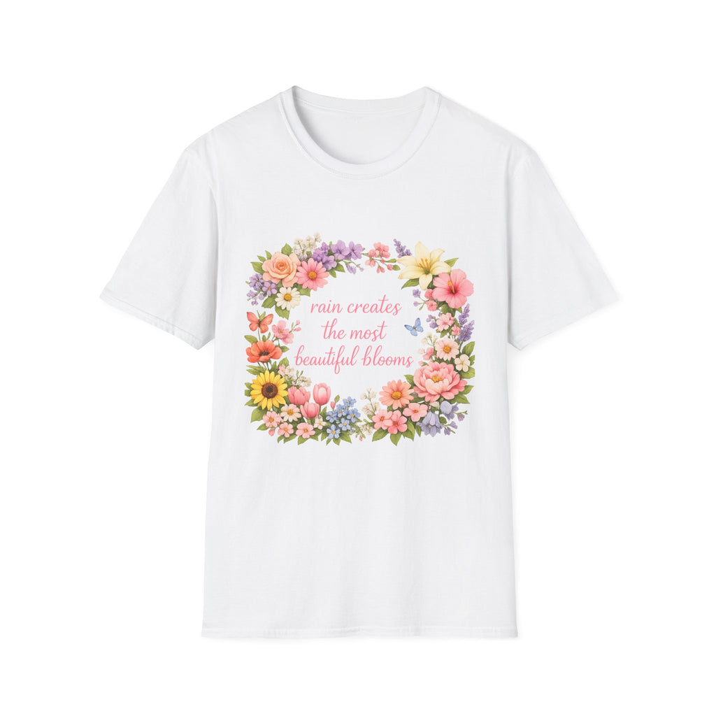 Floral "Rain Creates the Most Beautiful Blossoms" T-Shirt