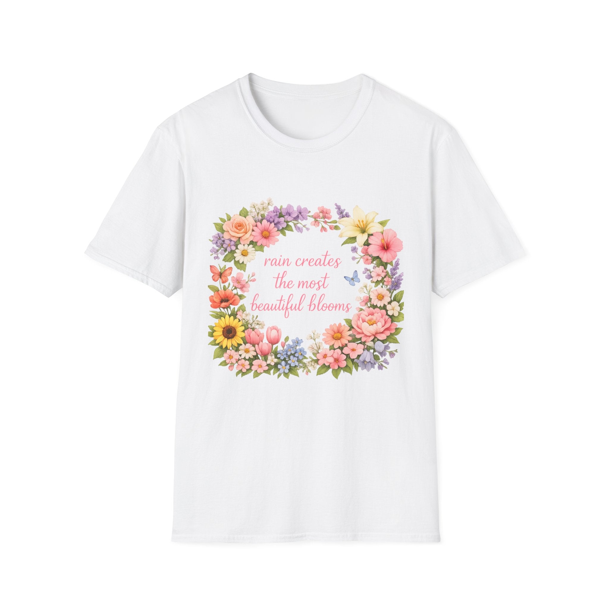 Floral "Rain Creates the Most Beautiful Blossoms" T-Shirt