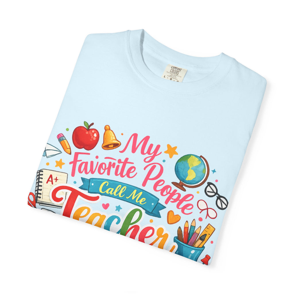 Teacher Appreciation T-Shirt — "My Favorite People Call Me Teacher" Colorful School Design