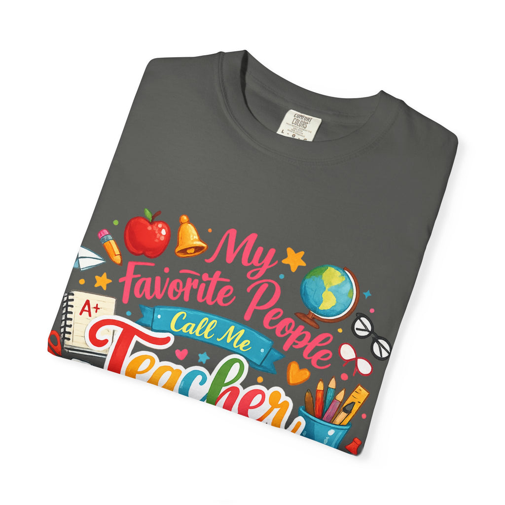 Teacher Appreciation T-Shirt — "My Favorite People Call Me Teacher" Colorful School Design
