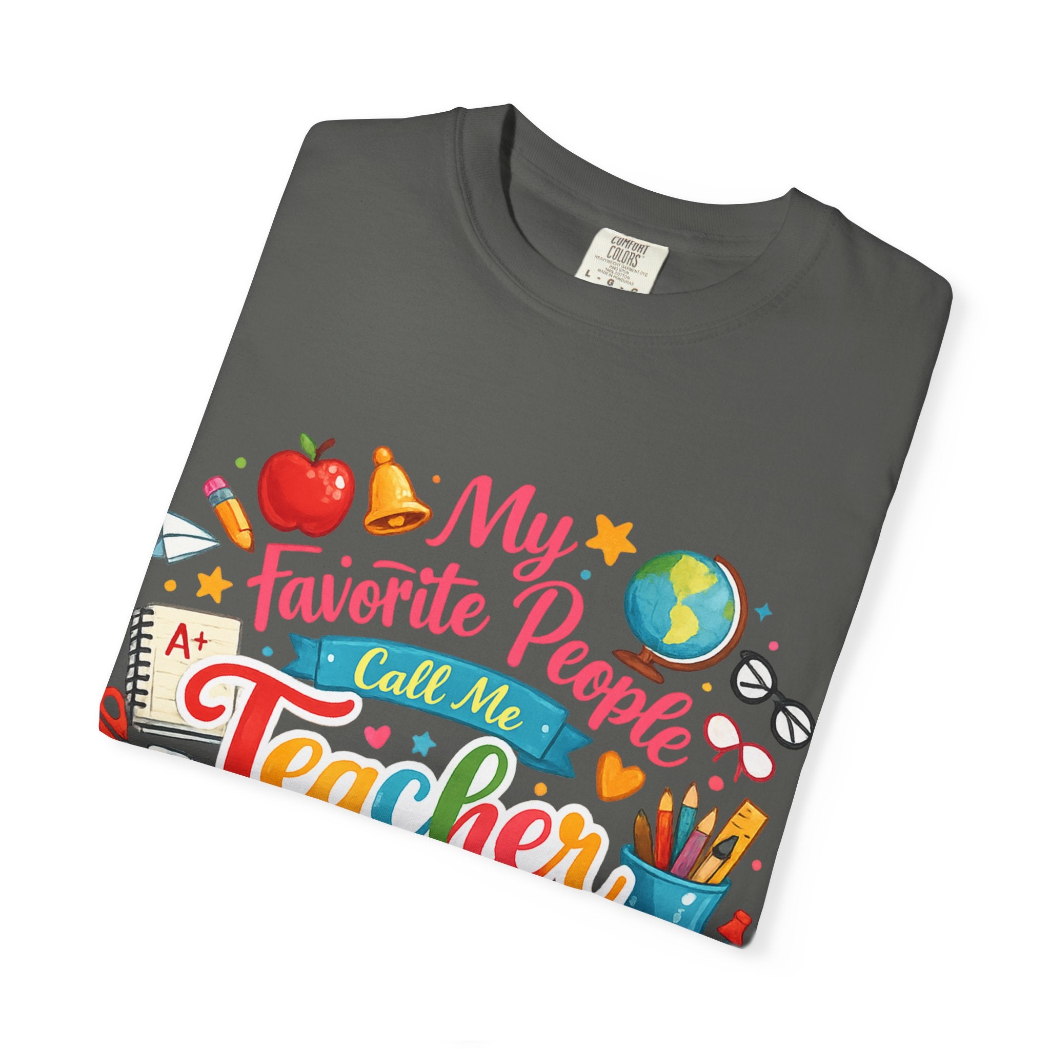 Teacher Appreciation T-Shirt — "My Favorite People Call Me Teacher" Colorful School Design