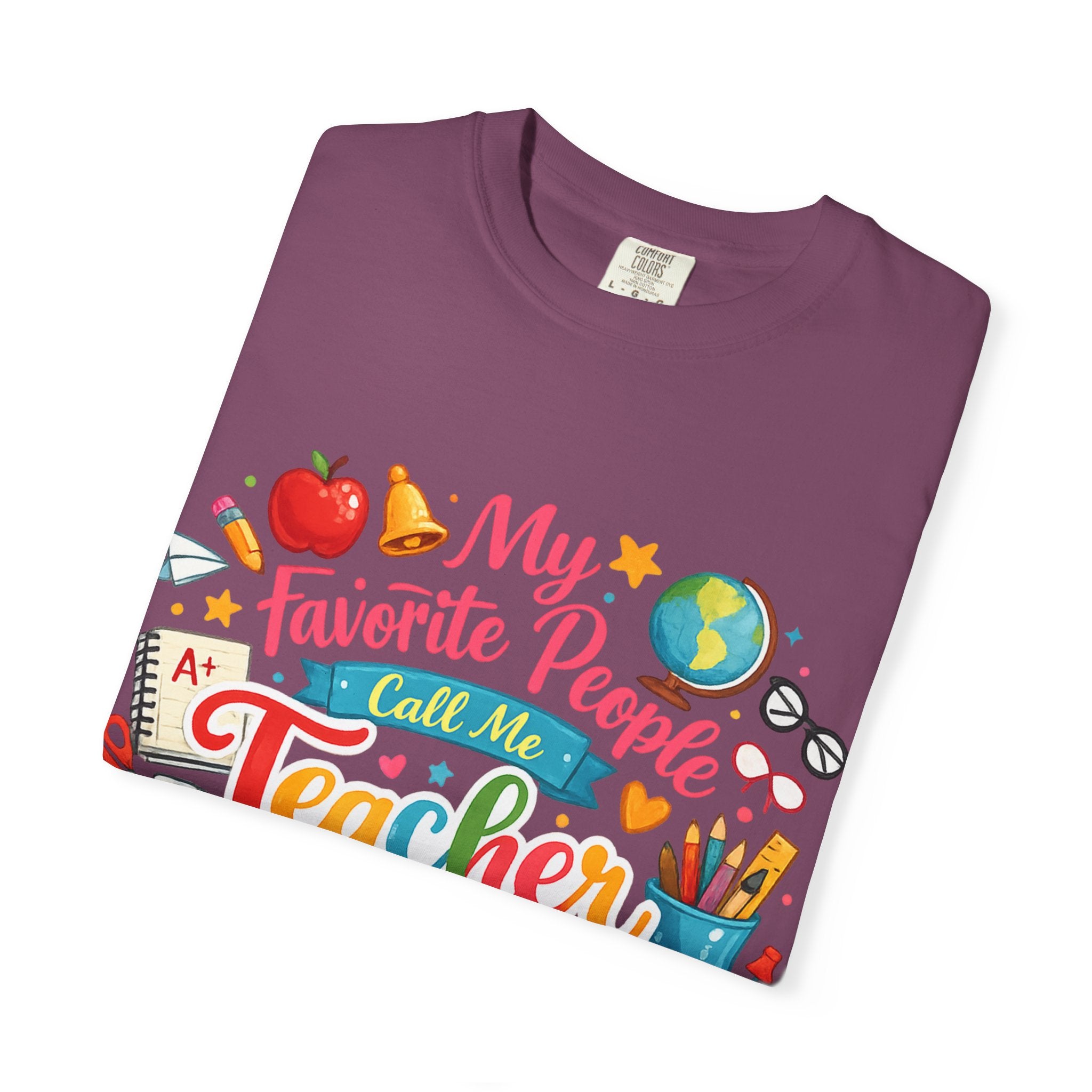 Teacher Appreciation T-Shirt — "My Favorite People Call Me Teacher" Colorful School Design
