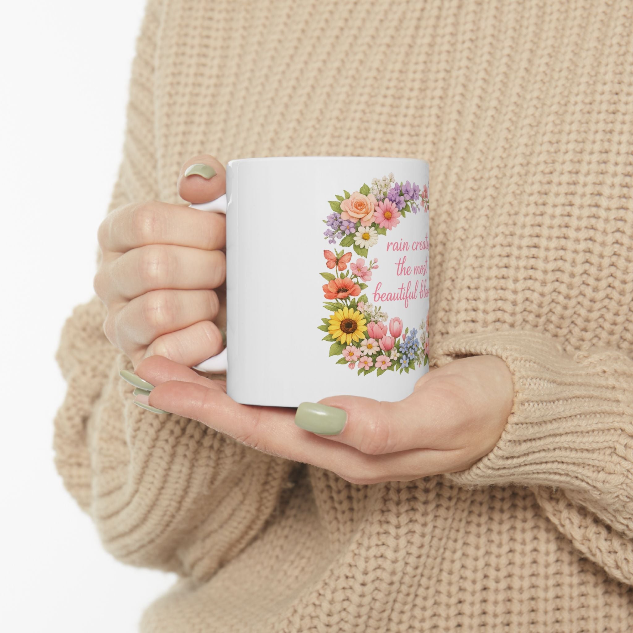 Floral Inspirational Mug — "Rain Creates the Most Beautiful Blooms" Ceramic Coffee Cup (11oz/15oz)