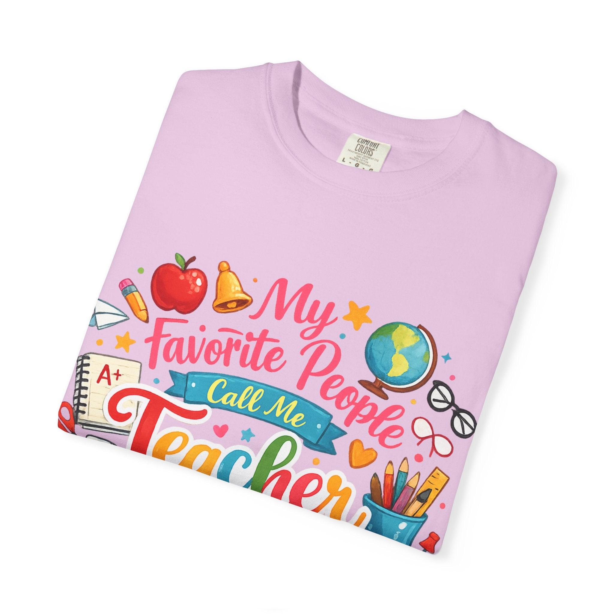 Teacher Appreciation T-Shirt — "My Favorite People Call Me Teacher" Colorful School Design