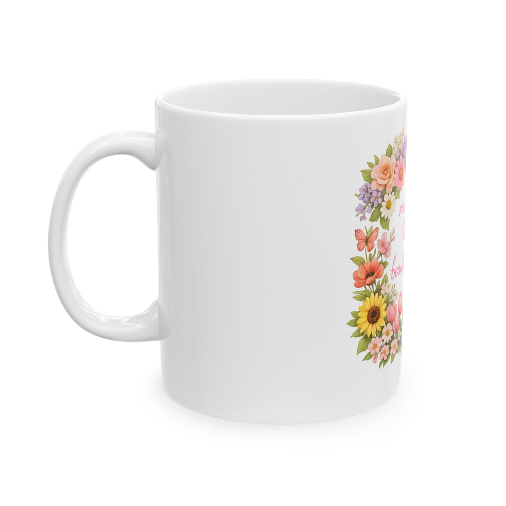 Floral Inspirational Mug — "Rain Creates the Most Beautiful Blooms" Ceramic Coffee Cup (11oz/15oz)
