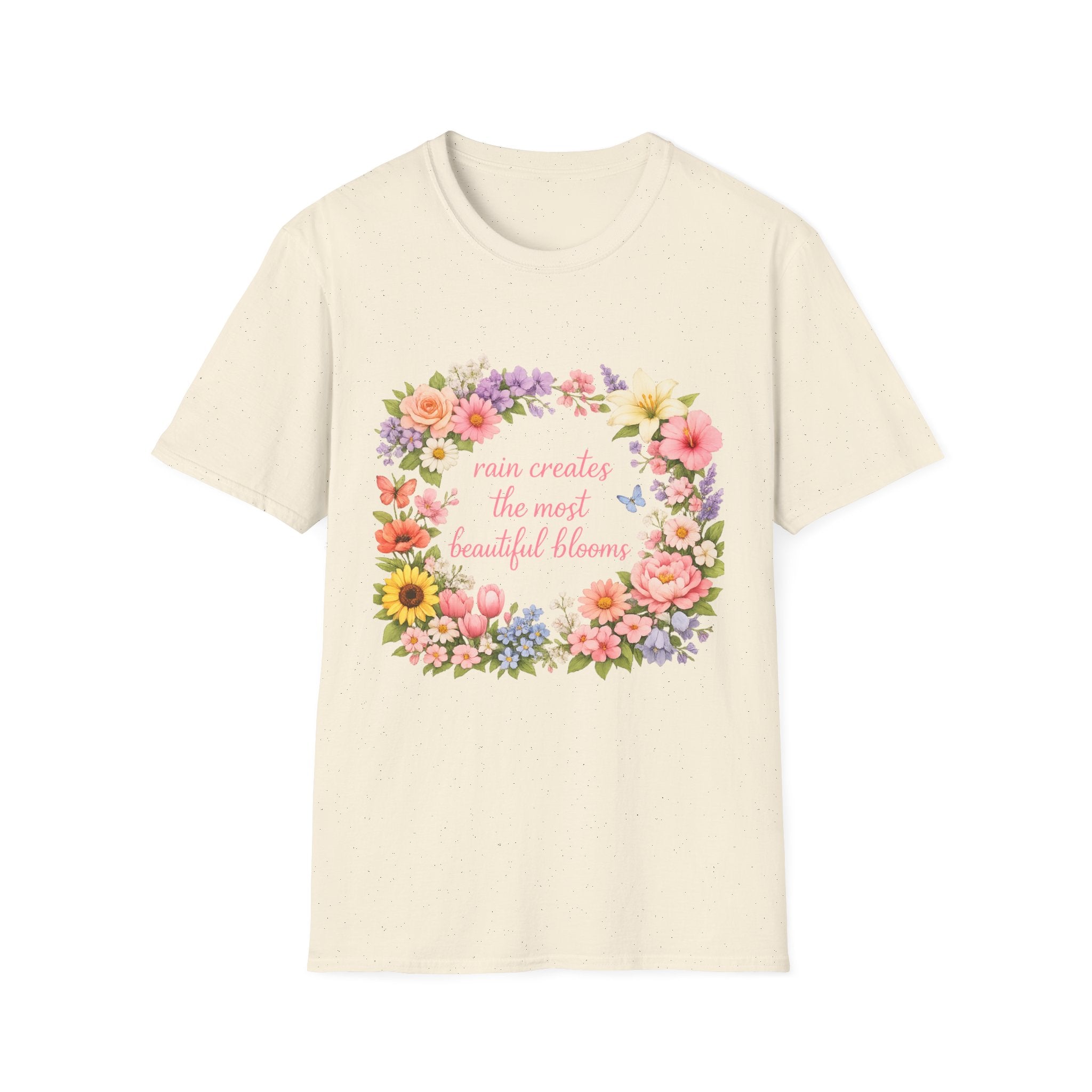 Floral "Rain Creates the Most Beautiful Blossoms" T-Shirt
